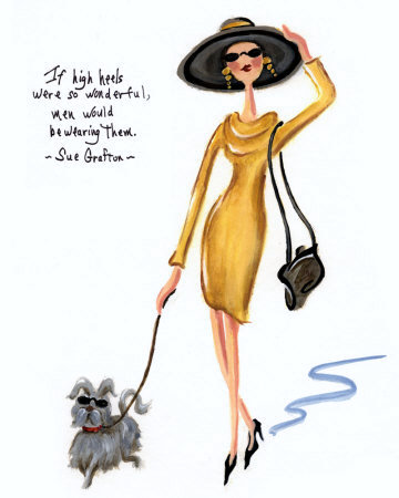 Cartoon depiction of an elegant, hatted woman walking a dog, wearing high heels with the byline saying: "If high heels were so wonderful, men would be wearing them", attributed to Sue Grafton